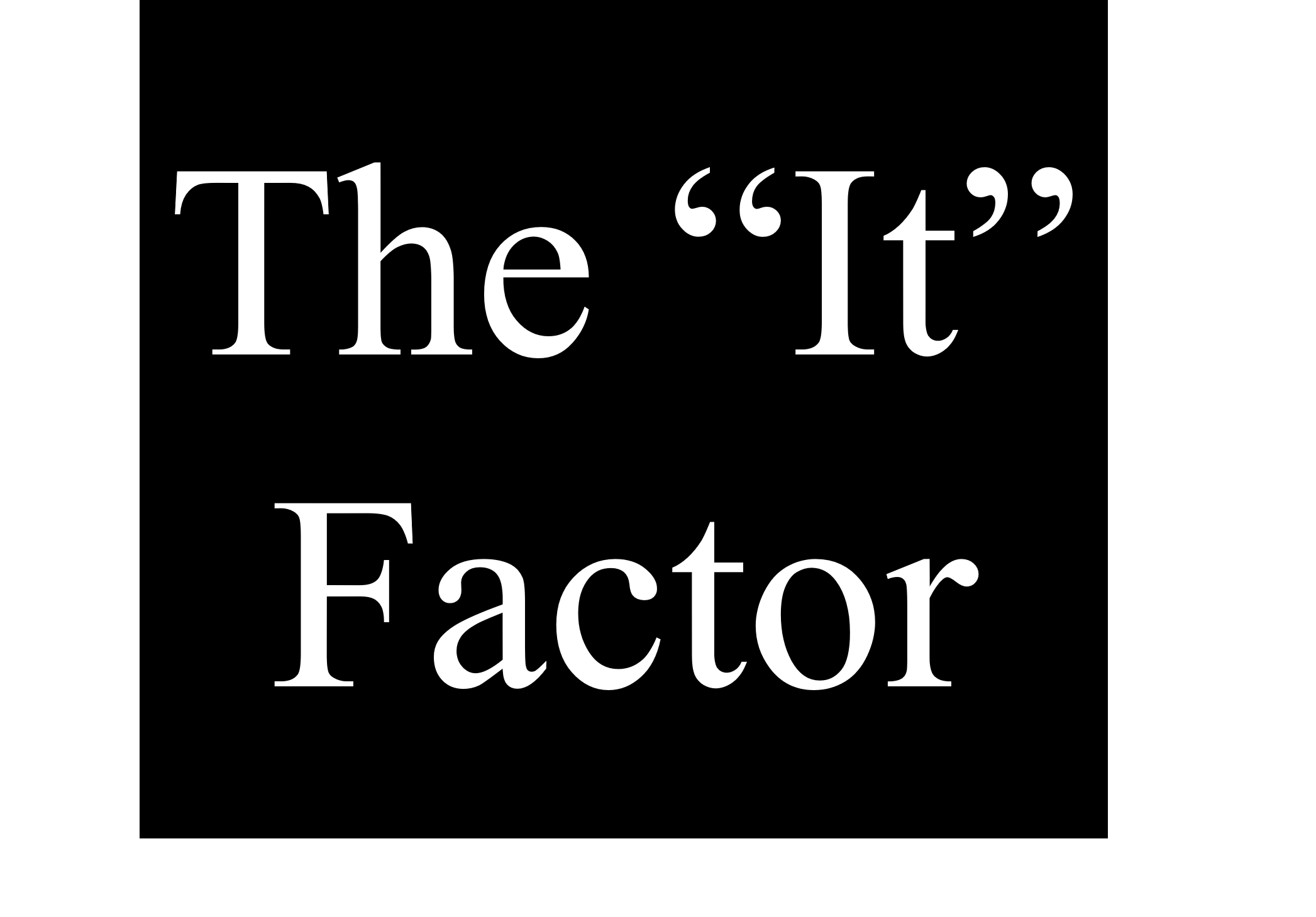 The “It” Factor