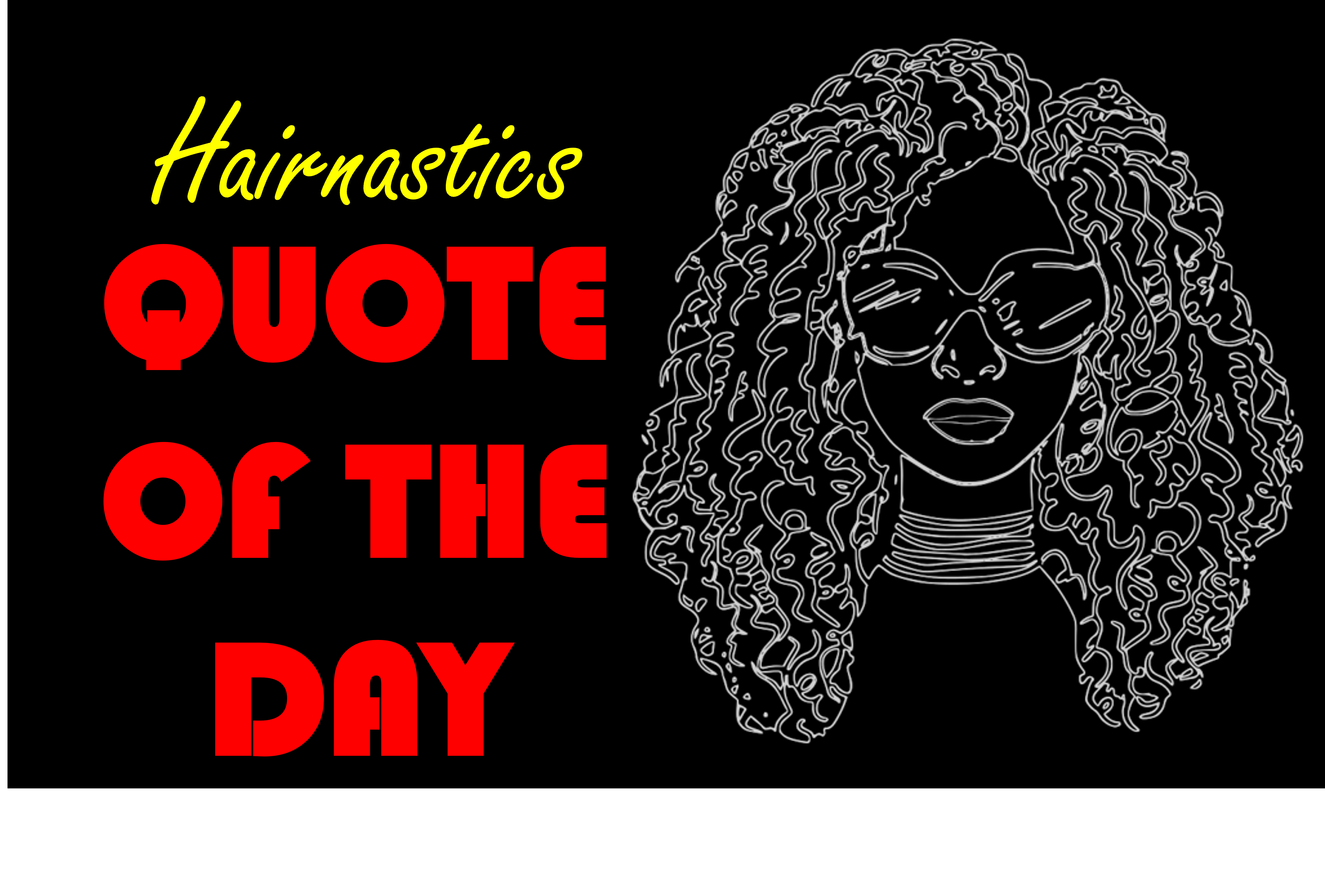 Hairnastics Quote of the Day