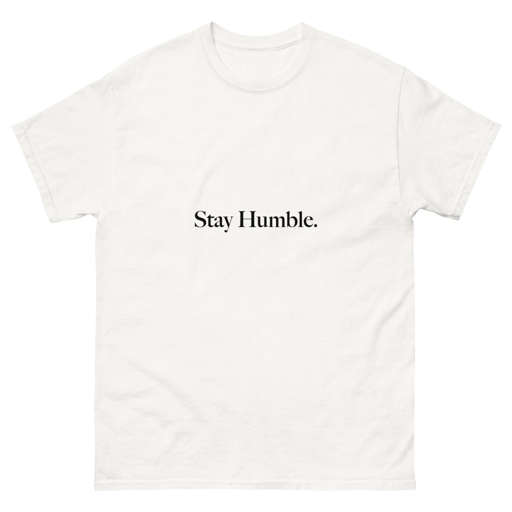 Stay Humble Unisex classic tee